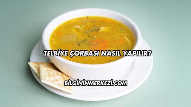 Telbiye Çorbası Nasıl Yapılır?