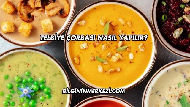 Telbiye Çorbası Nasıl Yapılır?