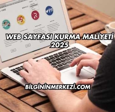 Web Sayfası Kurma Maliyeti 2025