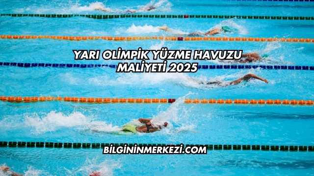 Yarı Olimpik Yüzme Havuzu Maliyeti 2025
