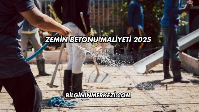 Zemin Betonu Maliyeti 2025