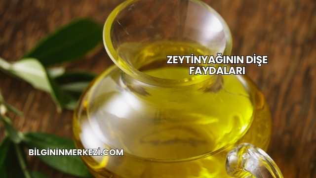 Zeytinyağının Dişe Faydaları