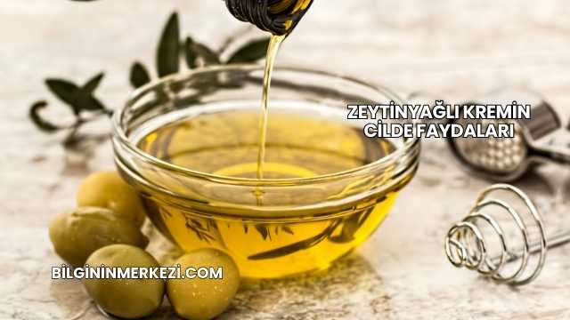 Zeytinyağlı Kremin Cilde Faydaları
