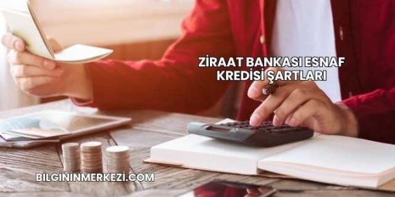 Ziraat Bankası Esnaf Kredisi Şartları
