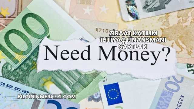 Ziraat Katılım İhtiyaç Finansmanı Şartları