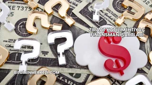 Ziraat Katılım İhtiyaç Finansmanı Şartları