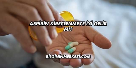 Aspirin Kireçlenmeye İyi Gelir mi?