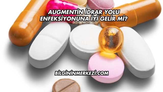 Augmentin İdrar Yolu Enfeksiyonuna İyi Gelir mi?