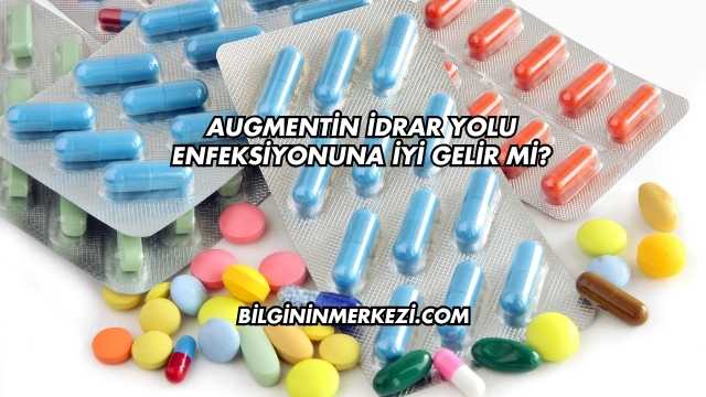 Augmentin İdrar Yolu Enfeksiyonuna İyi Gelir mi?