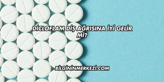Dicloflam Diş Ağrısına İyi Gelir mi?