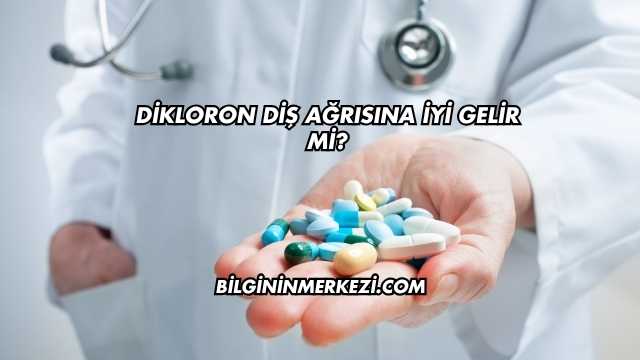 Dikloron Diş Ağrısına İyi Gelir mi?