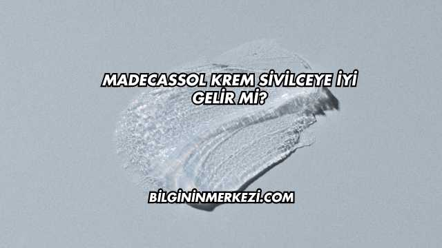 Madecassol Krem Sivilceye İyi Gelir mi?