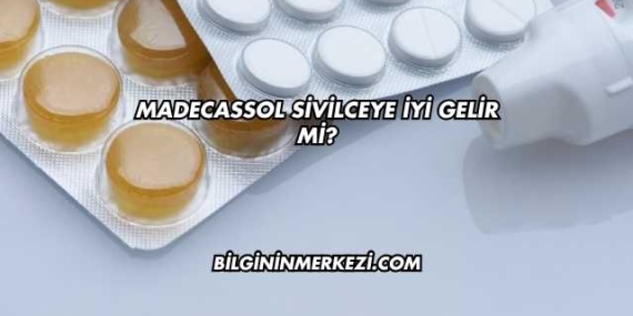 Madecassol Sivilceye İyi Gelir mi?