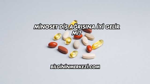 Minoset Diş Ağrısına İyi Gelir mi?