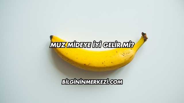 Muz Mideye İyi Gelir mi?