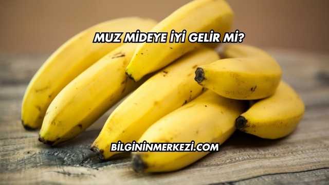 Muz Mideye İyi Gelir mi?