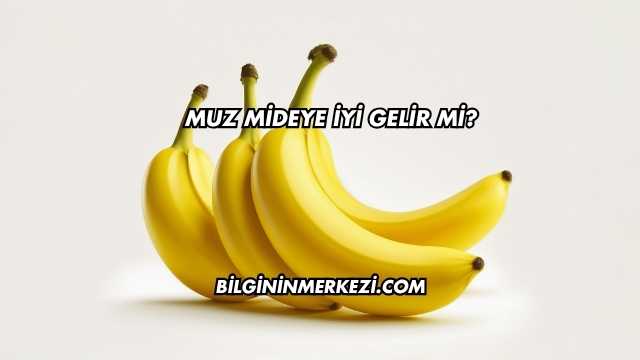 Muz Mideye İyi Gelir mi?