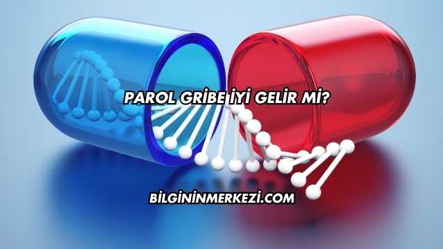 Parol Gribe İyi Gelir mi?