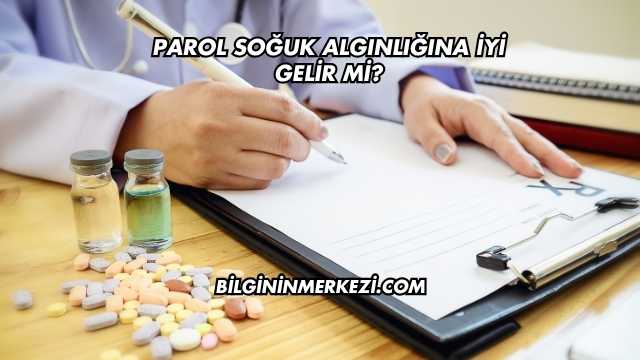 Parol Soğuk Algınlığına İyi Gelir mi?