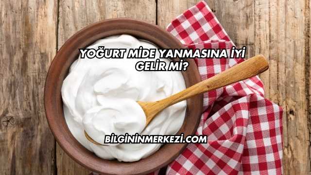 Yoğurt Mide Yanmasına İyi Gelir mi?