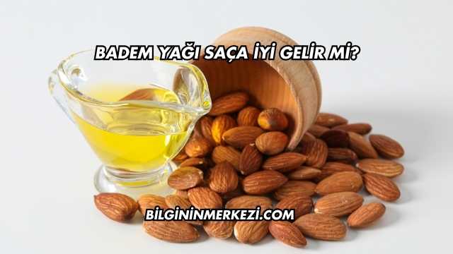 Badem Yağı Saça İyi Gelir mi?