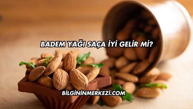 Badem Yağı Saça İyi Gelir mi?