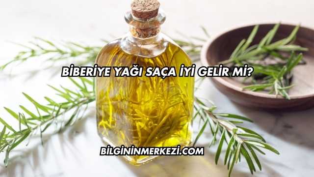 Biberiye Yağı Saça İyi Gelir mi?
