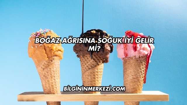 Boğaz Ağrısına Soğuk İyi Gelir mi?