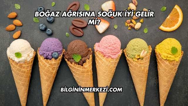 Boğaz Ağrısına Soğuk İyi Gelir mi?