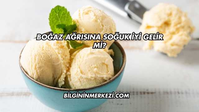 Boğaz Ağrısına Soğuk İyi Gelir mi?