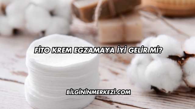 Fito Krem Egzamaya İyi Gelir mi?