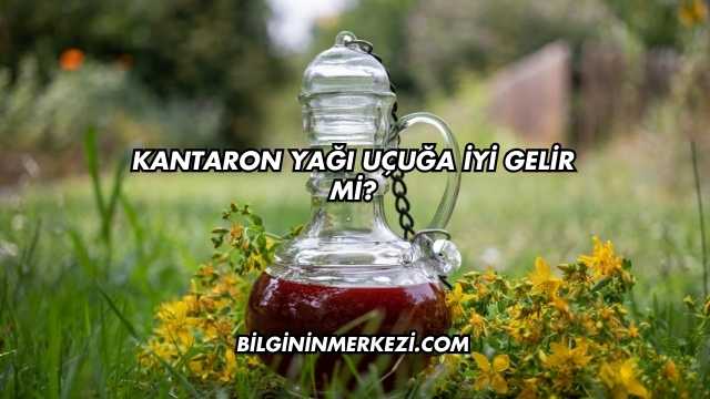 Kantaron Yağı Uçuğa İyi Gelir mi?