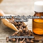 Karanfil Yağı Diş Ağrısına İyi Gelir mi?