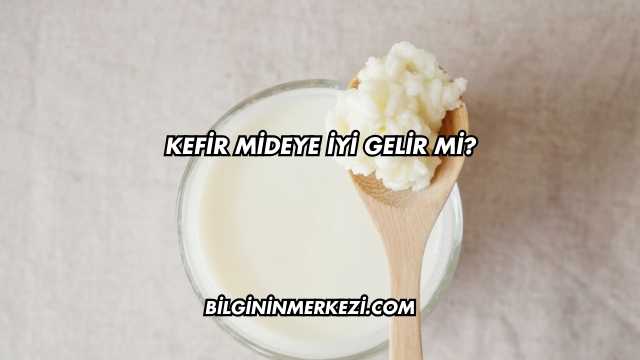 Kefir Mideye İyi Gelir mi?
