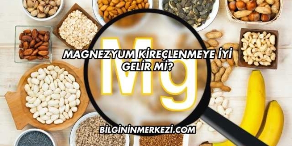 Magnezyum Kireçlenmeye İyi Gelir mi?