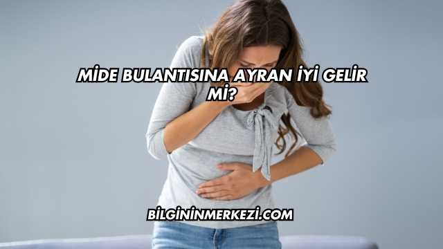 Mide Bulantısına Ayran İyi Gelir mi?