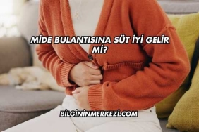 Mide Bulantısına Süt İyi Gelir mi?