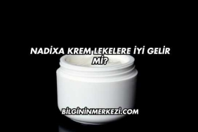 Nadixa Krem Lekelere İyi Gelir mi?
