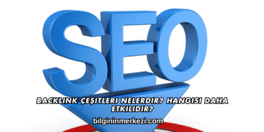 Backlink Çeşitleri Nelerdir? Hangisi Daha Etkilidir?
