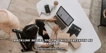 Backlink Nedir? SEO'ya Etkisi Gerçekten Ne Kadar?
