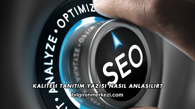 Kaliteli Tanıtım Yazısı Nasıl Anlaşılır?