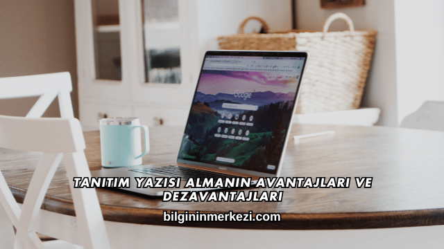 Tanıtım Yazısı Almanın Avantajları ve Dezavantajları
