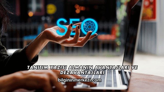 Tanıtım Yazısı Almanın Avantajları ve Dezavantajları