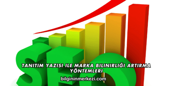 Tanıtım Yazısı ile Marka Bilinirliği Artırma Yöntemleri