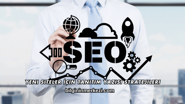 Yeni Siteler İçin Tanıtım Yazısı Stratejileri
