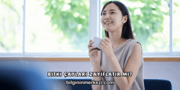 Bitki Çayları Zayıflatır mı?