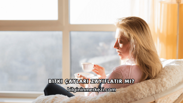 Bitki Çayları Zayıflatır mı?