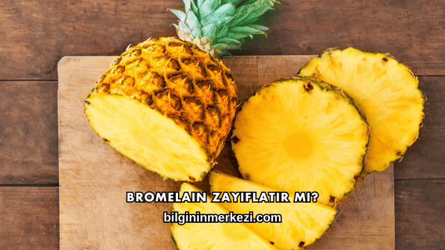 Bromelain Zayıflatır mı?