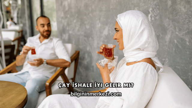 Çay İshale İyi Gelir mi