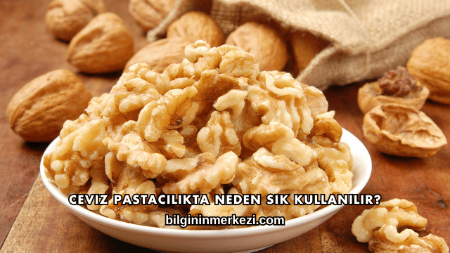 Ceviz Pastacılıkta Neden Sık Kullanılır?